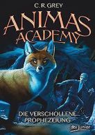 Animas Academy - Die verschollene Prophezeiung | ... | Book