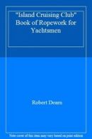 "Island Cruising Club" Book of Ropework for Yachtsmen By Robert Dearn
