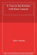 A Year in the Kitchen with Kate Lamont By Kate Lamont