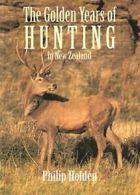 Golden Years of Hunting in New Zea By Philip Holden