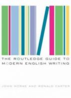 The Routledge Guide to Modern English Writing. Carter, Ronald 9780415286374.#