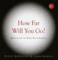 How far will you go?: questions to test your limits by Evelyn McFarlane