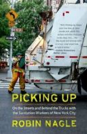 Picking Up: On the Streets and Behind the Truck. Nagle Paperback<|