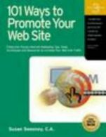 101 ways to promote your web site: filled with proven Internet marketing tips,