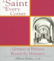 A Saint on E Corner: Glimpses of Holiness Beyond the Monastery, Holtz, Alber