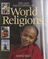 The Lion encyclopedia of world religions by David Self (Hardback)