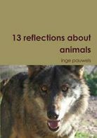 13 reflections about animals, pauwels, inge 9781326154523 Fast Free Shipping,,