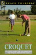 Teach yourself croquet: including games for the garden and the Croquet