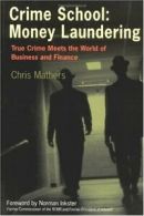 Crime School: Money Laundering: True Crime Meets the World of Business and Fina
