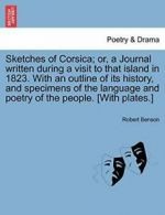 Sketches of Corsica; or, a Journal written duri, Benson, Robert,,