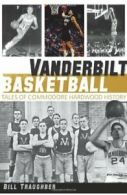 Vanderbilt Basketball: Tales of Commodore Hardw. Traughber<|