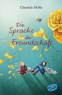 Die Sprache der Freundschaft | Mills, Claudia | Book