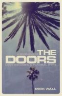 A biography of The Doors: love becomes a funeral pyre by Mick Wall (Paperback)