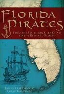 Florida Pirates: From the Southern Gulf Coast t. Kaserman, Kaserman<|