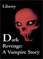 Dark Revenge: A Vampire Story.by Liberty New 9780595262427 Fast Free Shipping.#