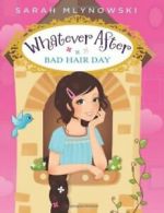 Whatever After #5: Bad Hair Day. Mlynowski 9780545627283 Fast Free Shipping<|