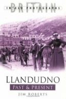 Britain in old photographs: Llandudno past & present by Jim Roberts (Paperback