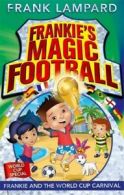 Frankie's magic football: Frankie and the World Cup carnival by Frank Lampard