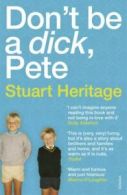 Don't be a dick, Pete by Stuart Heritage (Paperback) softback)