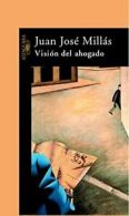 Vision del Ahogado (Literatura Alfaguara) By Juan Jose Millas