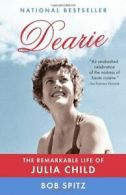 Dearie: The Remarkable Life of Julia Child. Spitz 9780307473417 Free Shipping<|