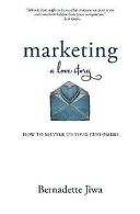 Marketing: A Love Story: How to Matter to Your Customers... | Book
