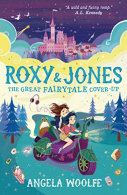 Roxy & Jones: The Great Fairytale Cover-Up, Angela Woolfe, ISBN