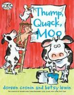 Thump, Quack, Moo: A Whacky Adventure (Click, Clack Book).by Cronin New<|