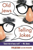 Old Jews Telling Jokes: 5,000 Years of Funny Bits and Not-So-Kosher Laughs, Spie