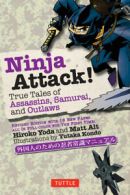 Yokai ATTACK! Series: Ninja attack!: true tales of assassins, samurai and