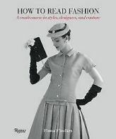 How to Read Fashion: A Crash Course in Styles, Desi... | Book