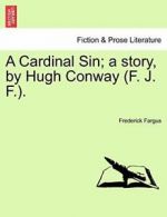 A Cardinal Sin; a story, by Hugh Conway (F. J. F.)..by Fargus, Frederick New.#