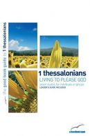 1 Thessalonians: Living to please God: Seven studies for individuals or groups (