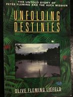 Unfolding Destinies: The Untold Story of Peter Fleming and the Auca Mission By