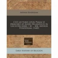 CLII Lectures Upon Psalm Li Preached at Ashby-Delazovich in Leicester-Shire /