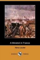 A Minstrel in France (Dodo Press) by Harry Lauder (Paperback)