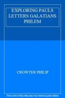 EXPLORING PAULS LETTERS GALATIANS PHILEM By CROWTER PHILIP