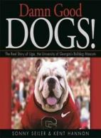 Damn Good Dogs!: The Real Story of Uga, the Uni. Seiler, Hannon<|