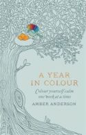 A Year In Colour: A Drawing a Week to Colour Yourself Calm by Amber Anderson