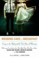 Wedding cake for breakfast: essays on the unforgettable first year of marriage