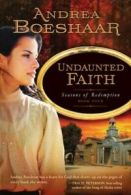 Seasons of redemption: Undaunted faith by Andrea Boeshaar (Paperback)