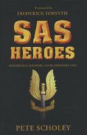 SAS heroes: remarkable soldiers, extraordinary men by Peter Scholey (Hardback)