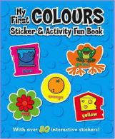Sticker and Activity Book S.: My First Colours Sticker and Activity Fun Book