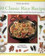 50 Classic Rice Recipes: Delicious Dishes Featuring the World's Best-loved Ingr