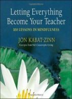 Letting Everything Become Your Teacher: 100 Les. Kabat-Zinn<|