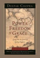 Power, Freedom, and Grace: Living from the Source of Lasting Happiness, Deepak C