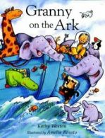 Granny on the ark by Kathy Weston (Hardback)