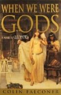 When We Were Gods By Colin Falconer. 9781863252300