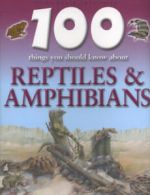 100 things you should know about reptiles & amphibians by Ann Kay (Paperback)