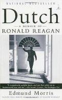 Dutch: A Memoir of Ronald Reagan | Morris, Edmund | Book